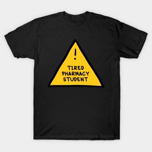 ⚠️Tired Pharmacy Student ⚠️ T-Shirt